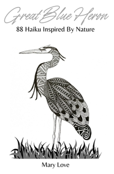 Paperback Great Blue Heron: 88 Haiku Inspired By Nature Book