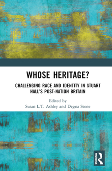 Hardcover Whose Heritage?: Challenging Race and Identity in Stuart Hall's Post-nation Britain Book