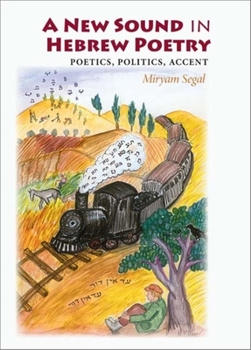 Hardcover A New Sound in Hebrew Poetry: Poetics, Politics, Accent (Jewish Literature and Culture) Book