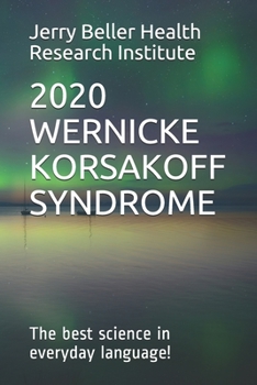 Paperback Wernicke-Korsakoff Syndrome: The Best Science in Everyday Language! Book