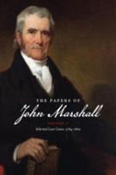 The Papers of John Marshall, Volume 5: Selected Law Cases - Book #5 of the Papers of John Marshall