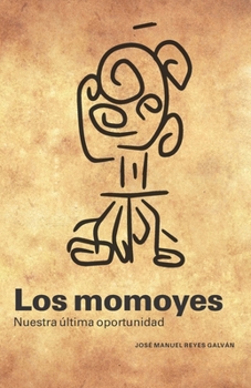 Paperback Los momoyes: nuestra última oportunidad [Spanish] Book
