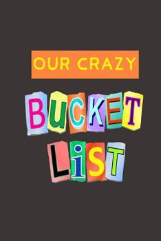 Paperback Our Crazy Bucket List: A Journal Book