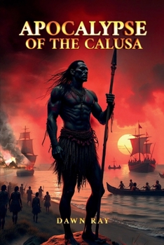 Apocalypse of the Calusa (Indigenous Voices)
