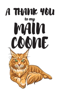 Paperback A Thank You To My Main Coone: Perfect Gratitude Journal For All Cat Owner To Cultivate Happiness Book