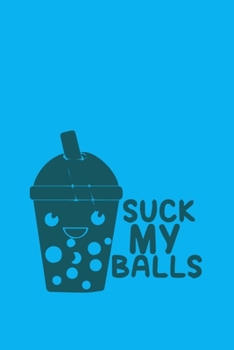 Paperback Suck My Balls: Size 6 x 9 - 120 lined Pages - Office Equipment - Great Gift idea for Christmas or Birthday Book