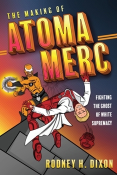 Paperback The Making of Atoma Merc: Fighting the Ghost of White Supremacy Book