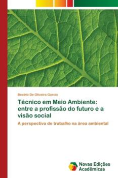 Paperback Técnico em Meio Ambiente: entre a profissão do futuro e a visão social [Portuguese] Book