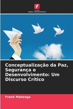 Paperback Conceptualização da Paz, Segurança e Desenvolvimento: Um Discurso Crítico [Portuguese] Book