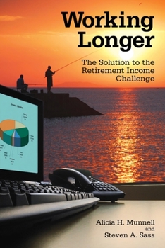 Hardcover Working Longer: The Solution to the Retirement Income Challenge Book