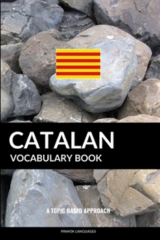 Paperback Catalan Vocabulary Book: A Topic Based Approach Book