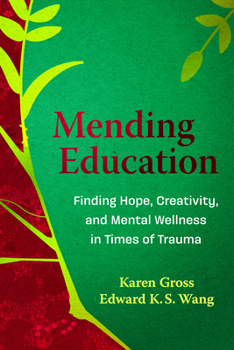 Hardcover Mending Education: Finding Hope, Creativity, and Mental Wellness in Times of Trauma Book