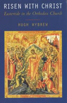 Paperback Risen with Christ: Eastertide in the Orthodox Church Book