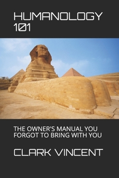 Paperback Humanology 101: The Owner's Manual You Forgot to Bring with You Book