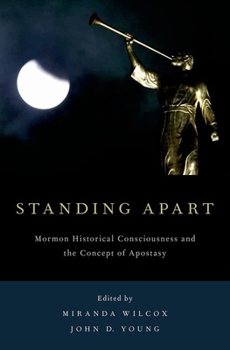 Paperback Standing Apart: Mormon Historical Consciousness and the Concept of Apostasy Book