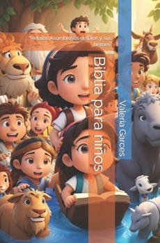 Paperback Biblia para niños: "Relatos Asombrosos de Dios y sus héroes" [Spanish] Book