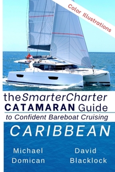 Paperback The SmarterCharter CATAMARAN Guide: Caribbean: Insiders' tips for confident BAREBOAT cruising Book