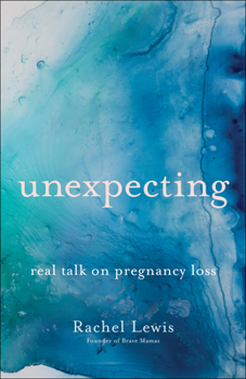 Paperback Unexpecting: Real Talk on Pregnancy Loss Book