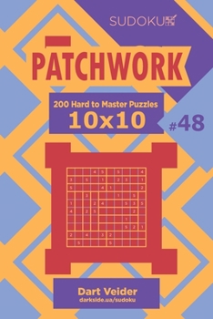 Paperback Sudoku Patchwork - 200 Hard to Master Puzzles 10x10 (Volume 48) Book