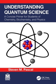 Paperback Understanding Quantum Science: A Concise Primer for Students of Chemistry, Biochemistry and Physics Book