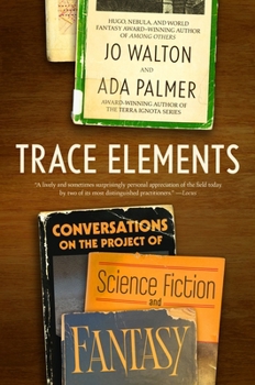 Trace Elements: Conversations on the Project of Science Fiction and Fantasy