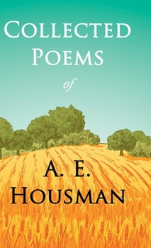 Hardcover Collected Poems of A. E. Housman: With a Chapter from Twenty-Four Portraits By William Rothenstein Book