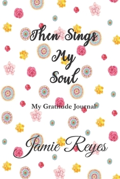 Paperback Then Sings My Soul: My Gratitude Journal Book