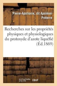 Paperback Recherches Sur Les Propriétés Physiques Et Physiologiques Du Protoxyde d'Azote Liquéfié [French] Book