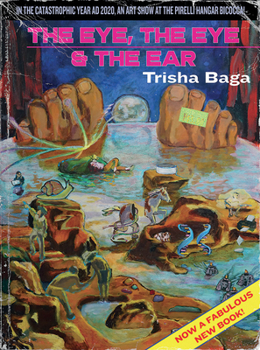 Paperback Trisha Baga: The Eye, the Eye and the Ear Book