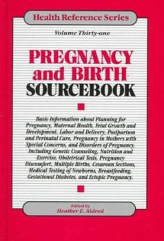 Hardcover Pregnancy and Birth Sourcebook: Basic Information About Planning for Pregnancy, Maternal Health, Fetal Growth and Development (Health Reference Series) Book
