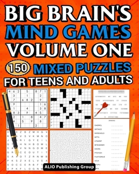 Paperback Big Brain's Mind Games Volume One 150 Mixed Puzzles for Teens and Adults: A Logic Games Brain Training Activity Book For Adults Book