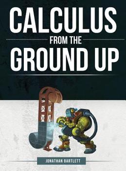 Hardcover Calculus from the Ground Up Book