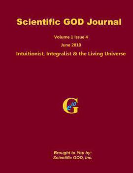 Paperback Scientific GOD Journal Volume 1 Issue 4: Intuitionist, Integralist & the Living Universe Book