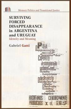Paperback Surviving Forced Disappearance in Argentina and Uruguay: Identity and Meaning Book