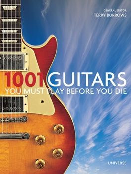 1001 Guitars to Dream of Playing Before You Die - Book  of the 1001 Before You Die