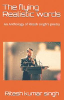 Paperback The flying Realistic words: An Anthology of Ritesh singh's poetry Book