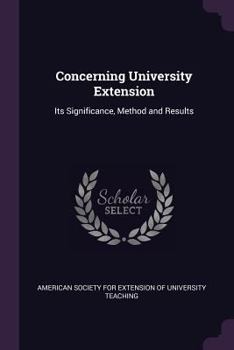 Paperback Concerning University Extension: Its Significance, Method and Results Book