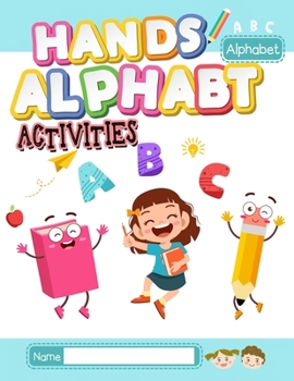 Hands On Alphabet Activities for Children: Alphabet Handwriting Practice workbook for kids: Preschool writing Workbook with Sight words for Pre K, Kindergarten and Kids. ABC print handwriting book