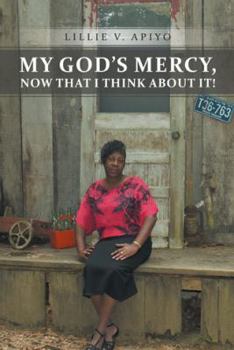 Paperback My God's Mercy, Now That I Think about It! Book