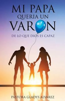 Paperback Mi Papa Queria Un Varon [Spanish] Book