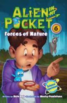 Alien in My Pocket #6: Forces of Nature - Book #6 of the Alien in My Pocket