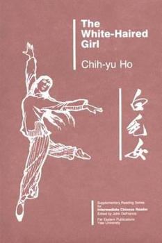 Paperback The White-Haired Girl: Volume One, Supplementary Reading Series for Intermediate Chinese Reader Book