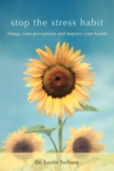 Paperback Stop the Stress Habit: Change Your Perceptions and Improve Your Health Book