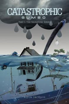 Paperback Catastrophic Gumbo: Part I: The Signature Series Book