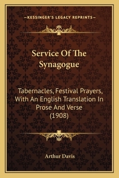Paperback Service Of The Synagogue: Tabernacles, Festival Prayers, With An English Translation In Prose And Verse (1908) Book