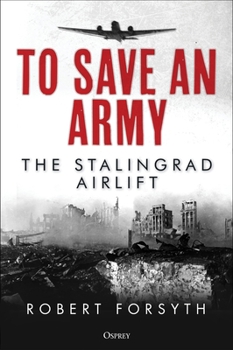 Hardcover To Save an Army: The Stalingrad Airlift Book
