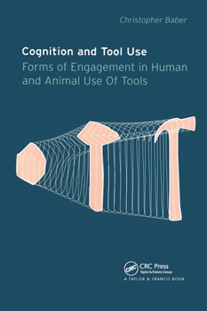 Paperback Cognition and Tool Use: Forms of Engagement in Human and Animal Use of Tools Book