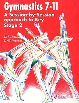 Paperback Gymnastics 7-11: A Session by Session Approach to Key Stage 2 Book
