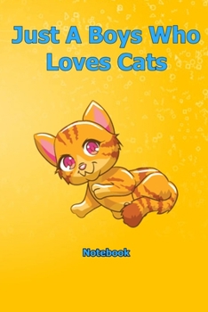 Just A Boys Who Loves Cats: Notebook 6 x 9 inch With 120 Lined pages
