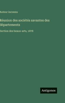 Réunion des sociétés savantes des départements: Section des beaux-arts, 1878